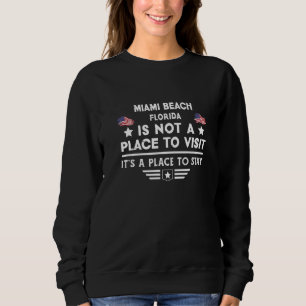 Miami Beach Florida Place to stay USA Town Home Ci Sweatshirt