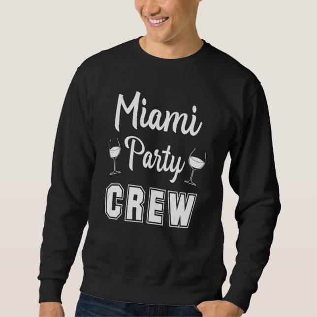 Miami Party Crew Bachelorette Wine Sweatshirt (Front)