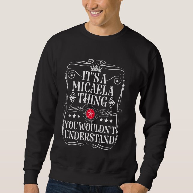 Micaela Name Its A Micaela Thing You Wouldn't Unde Sweatshirt (Front)
