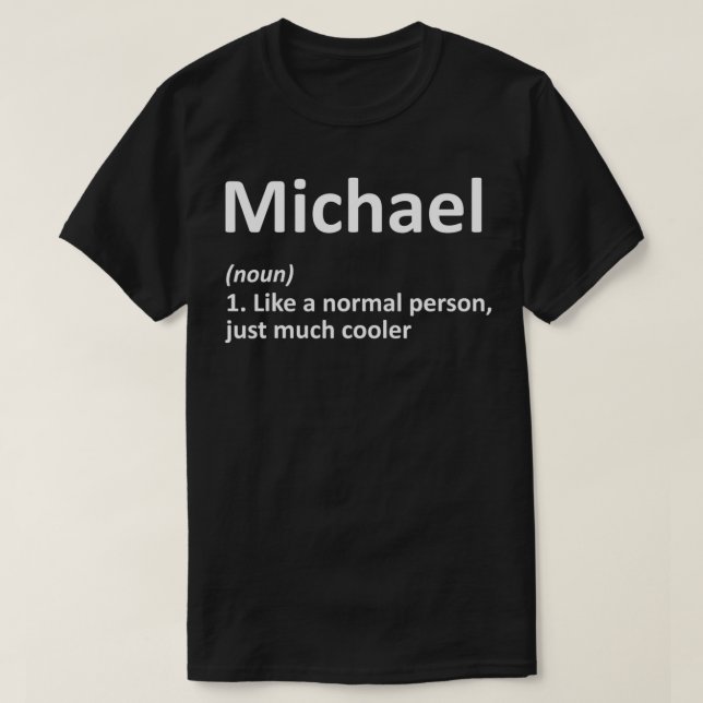 MICHAEL Definition Personalised Name Funny Birthda T-Shirt (Design Front)