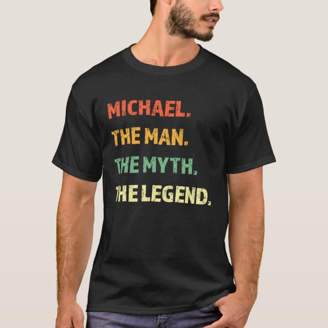 Michael The Man The Myth The Legend   Idea For Men T-Shirt (Front)