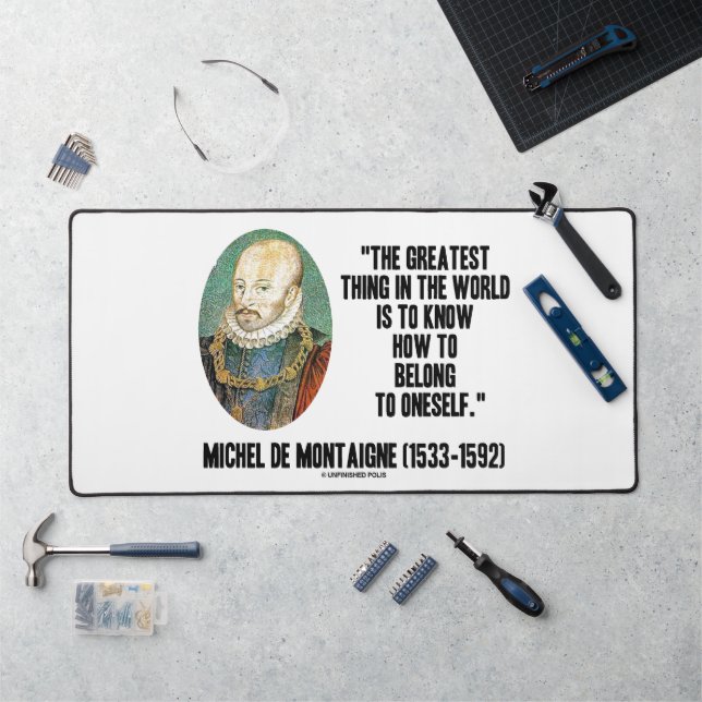 Michel de Montaigne How To Belong To Oneself Quote Desk Mat (Workstation)