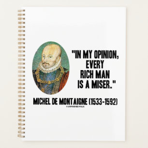 Michel de Montaigne Opinion Every Rich Man Miser Planner