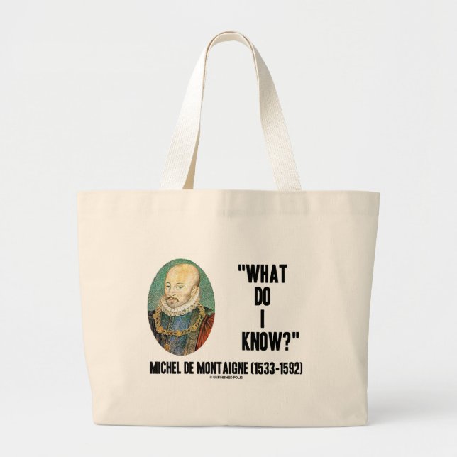 Michel de Montaigne What Do I Know? Quote Large Tote Bag (Front)
