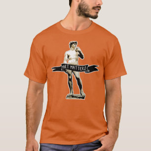 MICHELANGELO DAVID Art Matters T-Shirt