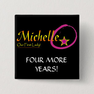 Michelle Obama - 4 more years 15 Cm Square Badge