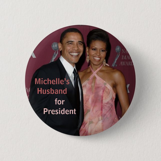 Michelle's Husband for President Obama Button (Front)