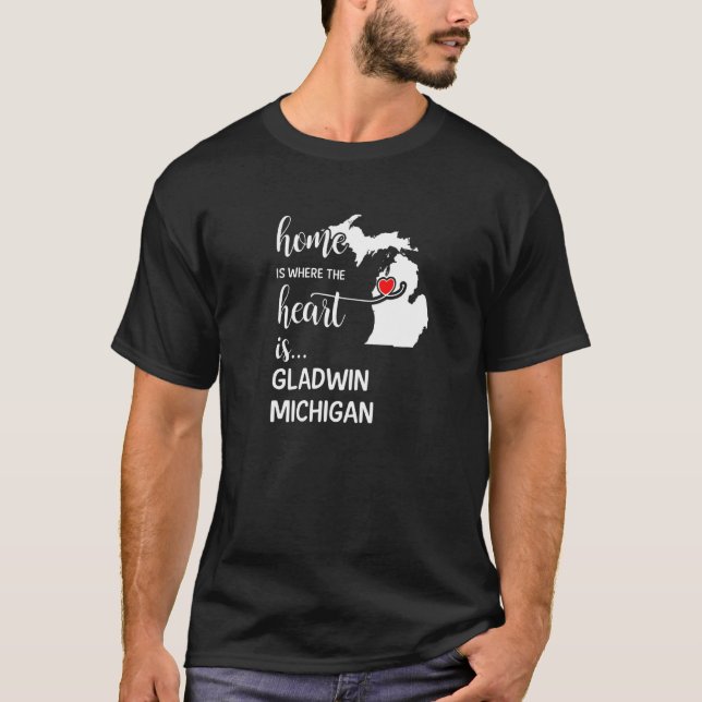 Michigan Home Is Where The Heart Is Gladwin County T-Shirt (Front)