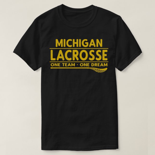 Michigan Lacrosse One Team One Dream T-Shirt (Design Front)
