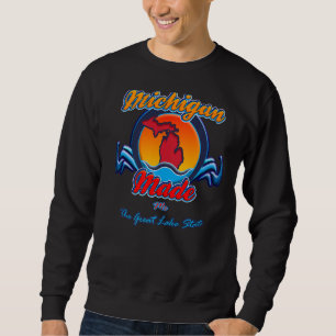 Michigan Made Me (The Great Lake State) Sweatshirt