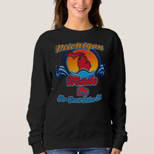Michigan Made Me (The Great Lakes State) Sweatshirt