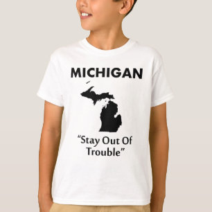 Michigan - Stay Out Of Trouble T-Shirt