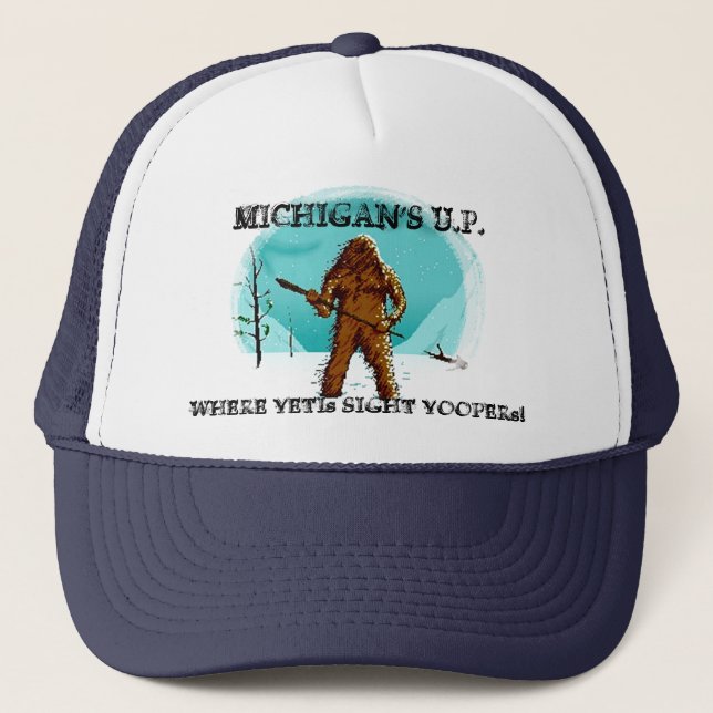 Michigan's U.P. ~ Where Yetis sight Yoopers - Hats (Front)