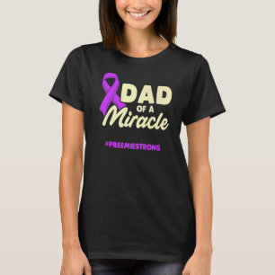 Micro Preemie NICU New Dad Miracle Premature Birth T-Shirt