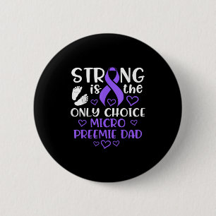Micro Preemie Nicu New Dad Strong Premature Birth 6 Cm Round Badge
