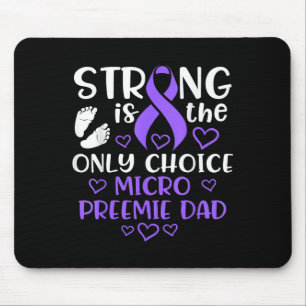 Micro Preemie Nicu New Dad Strong Premature Birth Mouse Pad