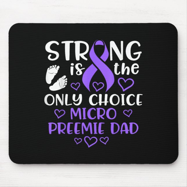 Micro Preemie Nicu New Dad Strong Premature Birth  Mouse Pad (Front)