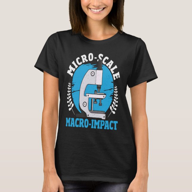 Micro Scale Macro Impact Microbiology Microbiologi T-Shirt (Front)