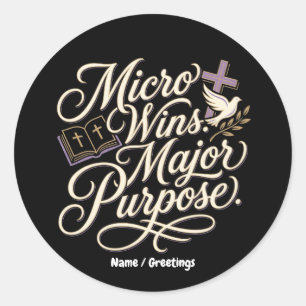 Micro Wins Major Purpose Inspirational Faith Classic Round Sticker