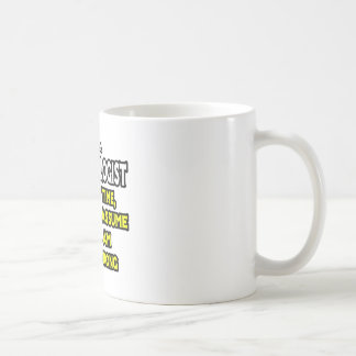 Microbiologist...Assume I Am Never Wrong Coffee Mug