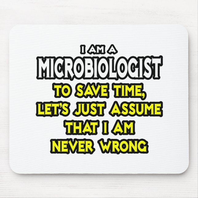 Microbiologist...Assume I Am Never Wrong Mouse Pad (Front)