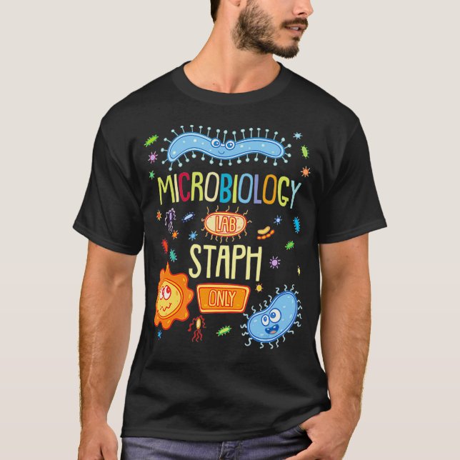 MICROBIOLOGIST BIOLOGY  Microbiology Lab Staph Onl T-Shirt (Front)