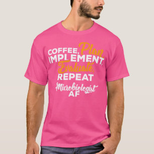 Microbiologist COFFEE PLAN IMPLEMENT EVALUATE REPE T-Shirt