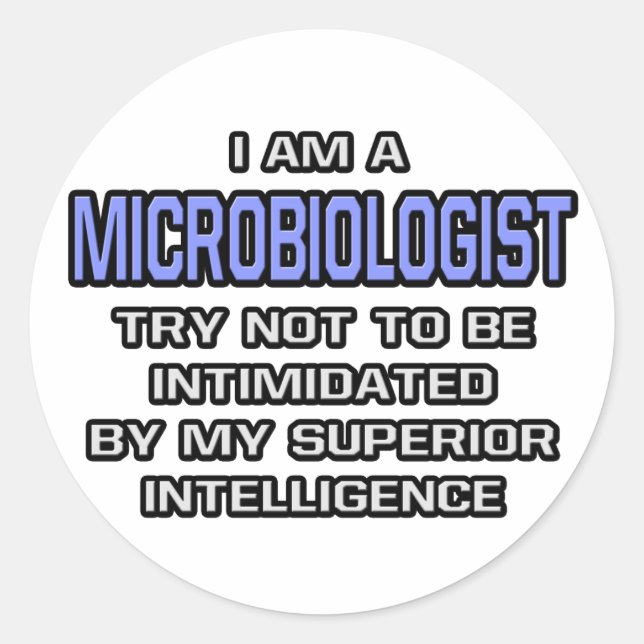 Microbiologist Joke ... Superior Intelligence Classic Round Sticker (Front)