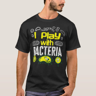 Microbiologist Microbiology Lab Staph  I play with T-Shirt