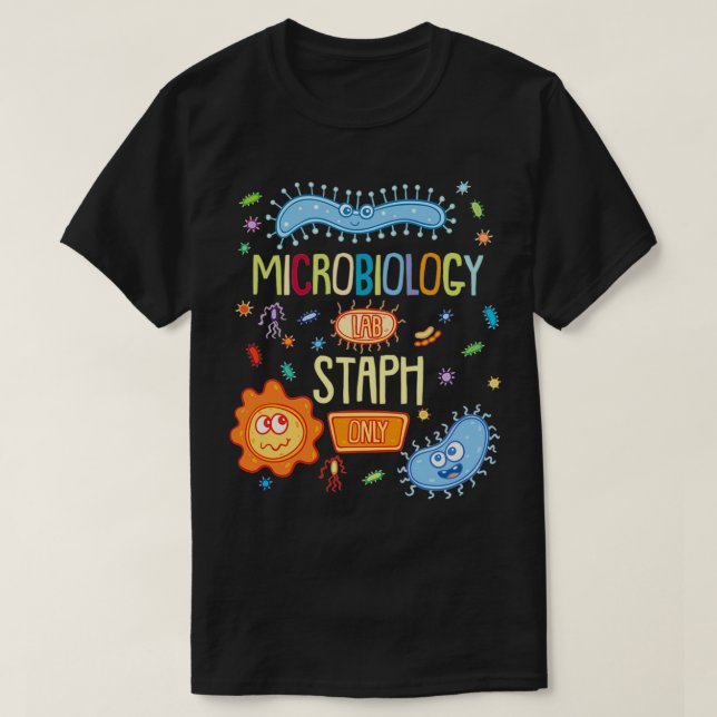 MICROBIOLOGIST Microbiology Lab Staph Only T-Shirt (Design Front)