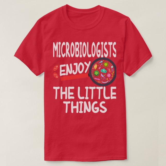 Microbiologists Enjoy The Little Things Funny gift T-Shirt (Design Front)