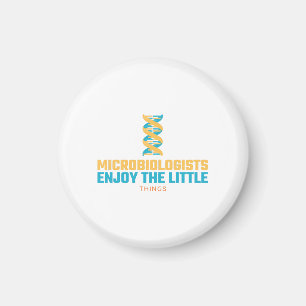 Microbiologists Enjoy The Little Things  Magnet