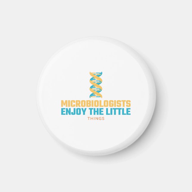 Microbiologists Enjoy The Little Things Magnet (Front)