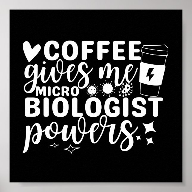 Microbiology Coffee Gives Me Microbiologist Powers Poster (Front)