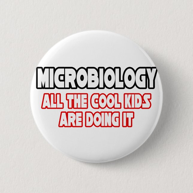 Microbiology...Cool Kids 6 Cm Round Badge (Front)