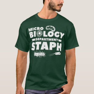 Microbiology Department Staph Science Biologist  T-Shirt