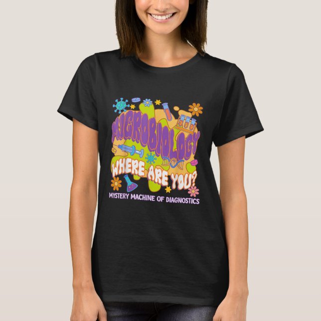 Microbiology Mystery Machine Of Diagnostics Lab We T-Shirt (Front)