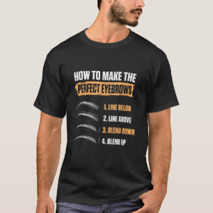 Microblading Artist Make Perfect Eyebrow Esthetici T-Shirt