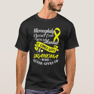 Microcephaly With A Grandma Who Never Gives Up Ri T-Shirt