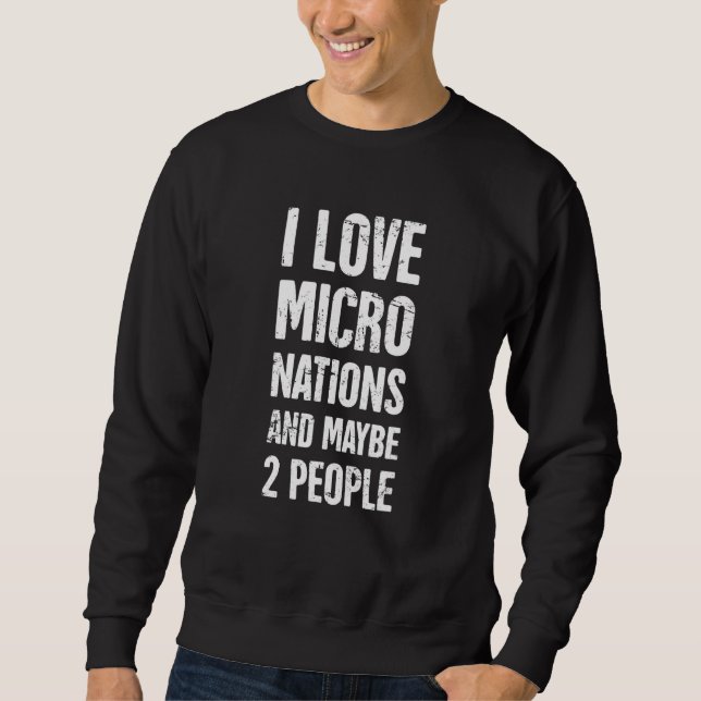 Micronation Owner Independent Micronation 4 Sweatshirt (Front)