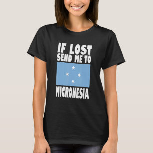 Micronesia Flag Design If lost send me to Microne T-Shirt