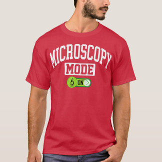 Microscopy Mode onMicroscope Cytologist Microbiolo T-Shirt