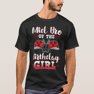 Mid Bro Of The Birthday Girl Ladybug Bday Party Ce T-Shirt