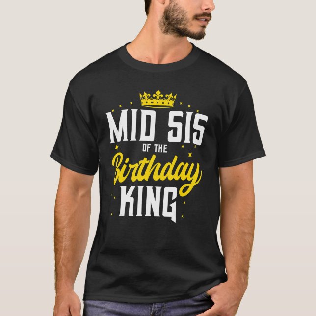 Mid Sis Of The Birthday King Party Crown Bday Cele T-Shirt (Front)