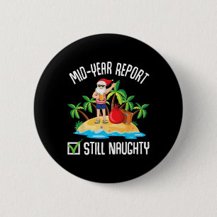 Mid-year Report Still Naughty Christmas In July 6 Cm Round Badge