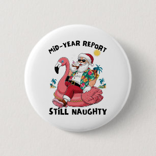 Mid Year Report Still Naughty Christmas In July Be 6 Cm Round Badge