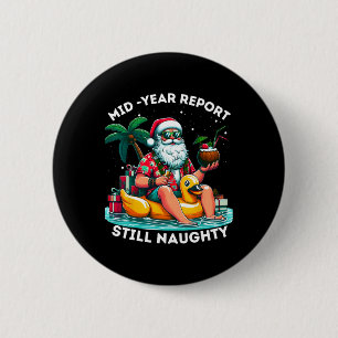 Mid Year Report Still Naughty Christmas In July Be 6 Cm Round Badge