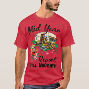 Mid Year Report Still Naughty Christmas In July Ca T-Shirt