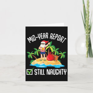 Mid-year Report Still Naughty Christmas In July Card