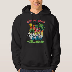 Mid Year Report Still Naughty Christmas In July S Hoodie